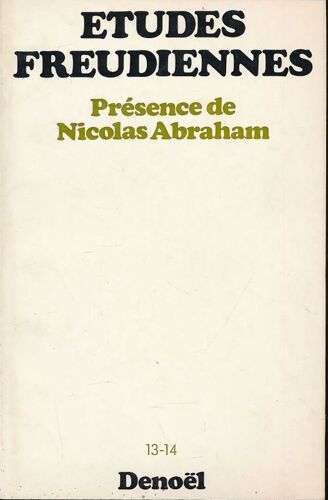 Etudes Freudiennes. Présence De Nicolas Abraham. 13 - 14