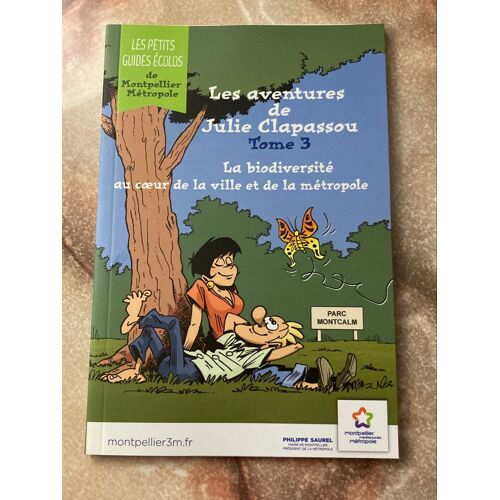 Les Aventures De Julie Clapassou. Tome 3. La Biodiversité Au Coeur De La Ville Et De La Métropole