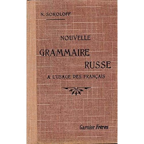 Nouvelle Grammaire Russe À L'Usage Des Français