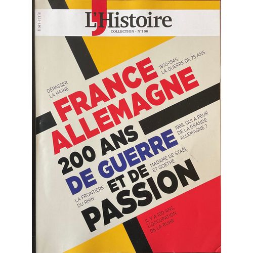 Les Collections De L’Histoire. N°100. France Allemagne. 200 Ans De Guerre Et De Passion.