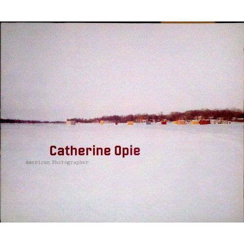 Catherine Opie : American Photographer