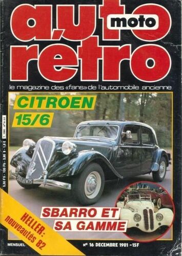 Belle Revue Auto Moto Retro N°16 De 1981, Citroen Traction Avant 15/6, Sbarro Heller Au 1/24, Fiat 124 Spider, Restauration D'une Moto Ancienne, Tbe.