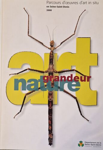 Art Grandeur Nature, Parcours D'oeuvres D'art In-Situ En Seine-Saint-Denis 2000