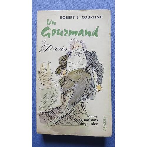 Robert J.Courtine,Un Gourmand À Paris. Edition Originale Bernard Grasset 1959.406pp  Couverture Illustrée. Bon État Intérieur.