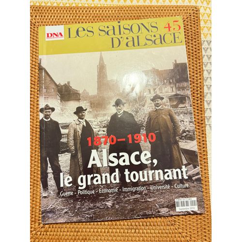 Dna Revue Les Saisons D'Alsace N°45. 1870*110. Alsace Le Grand Tournant