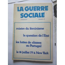 La Guerre Sociale, Trimestriel Numéro 2, Mars 1978. Misère Du Féminisme / La Question De L'etat / Les Luttes De Classes Au Portugal / Le 14 Juillet 77 À New York