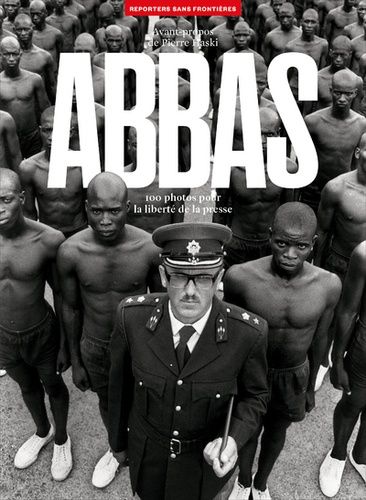 Abbas - 100 Photos Pour La Liberté De La Presse