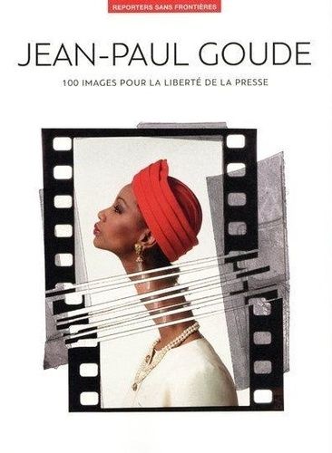 Jean-Paul Goude - 100 Images Pour La Liberté De La Presse