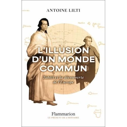 L'illusion D'un Monde Commun - Tahiti Et La Découverte De L'europe