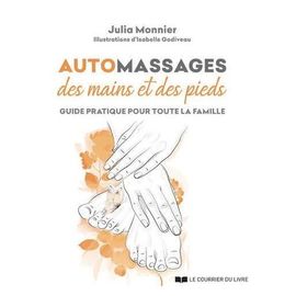 Automassages Des Mains Et Des Pieds - Guide Pratique Pour Toute La Famille