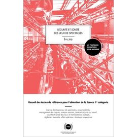 Sécurité Et Sureté Des Lieux De Spectacles - Recueil Des Textes De Référence Pour L'obtention De La Licence 1re Catégorie