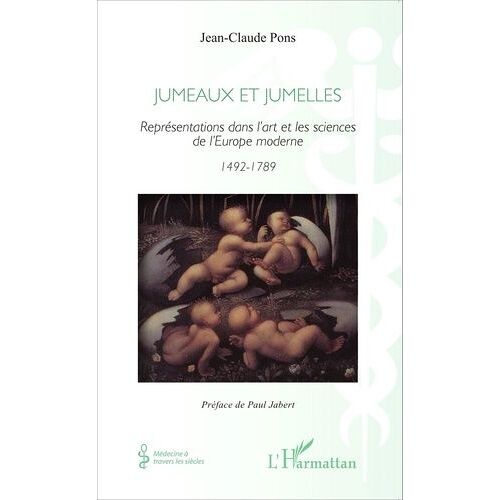Jumeaux Et Jumelles - Représentations Dans L'art Et Les Sciences De L'europe Moderne (1492-1789)