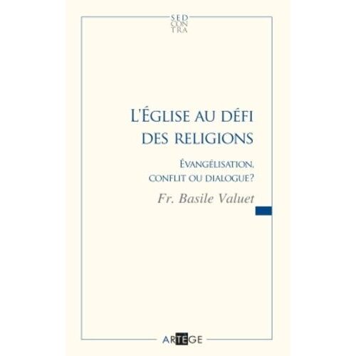 L'eglise Au Défi Des Religions - Evangélisation, Conflit Ou Dialogue ?