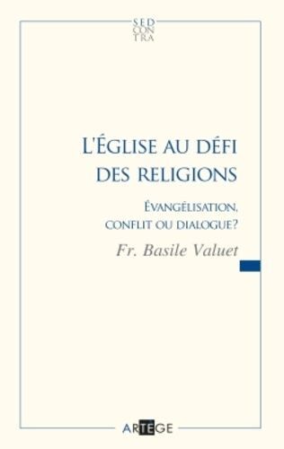 L'eglise Au Défi Des Religions - Evangélisation, Conflit Ou Dialogue ?