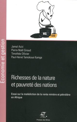 Richesses De La Nature Et Pauvreté Des Nations - Essai Sur La Malédiction De La Rente Minière Et Pétrolière En Afrique