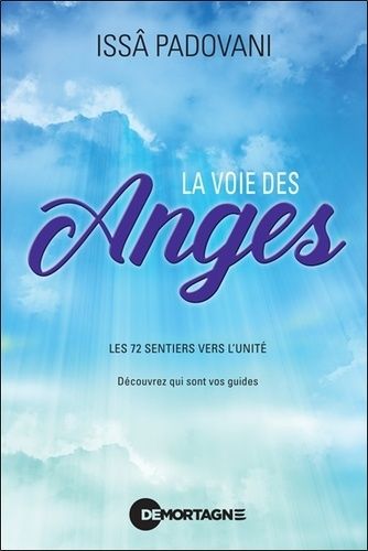 La Voie Des Anges - Les 72 Sentiers Vers L'unité - Découvrez Qui Sont Vos Guides