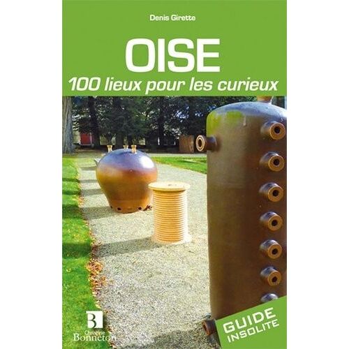 Oise - 100 Lieux Pour Les Curieux