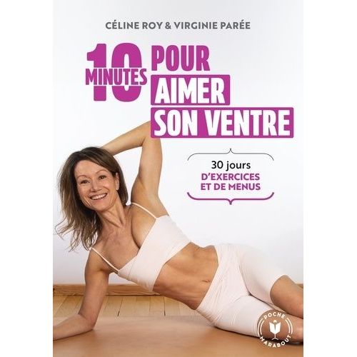 10 Minutes Pour Aimer Son Ventre - 30 Jours D'exercices Et De Menus