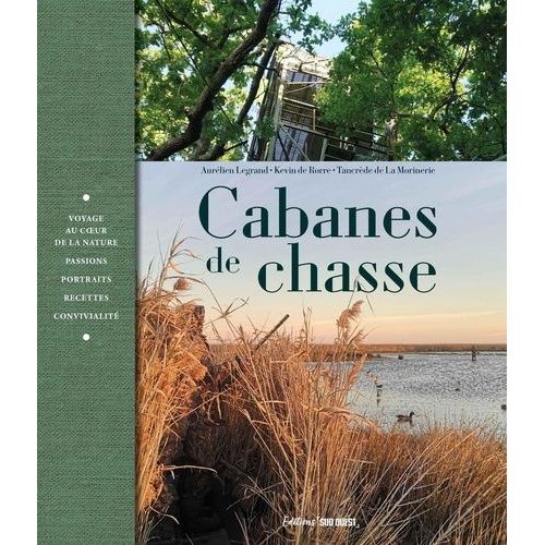 Cabanes De Chasse - Voyage Au Coeur De La Nature