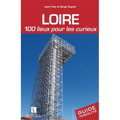 Loire, 100 Lieux Pour Les Curieux