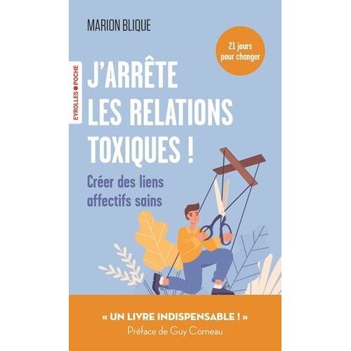 J'arrête Les Relations Toxiques ! - Créer Des Liens Affectifs Sains