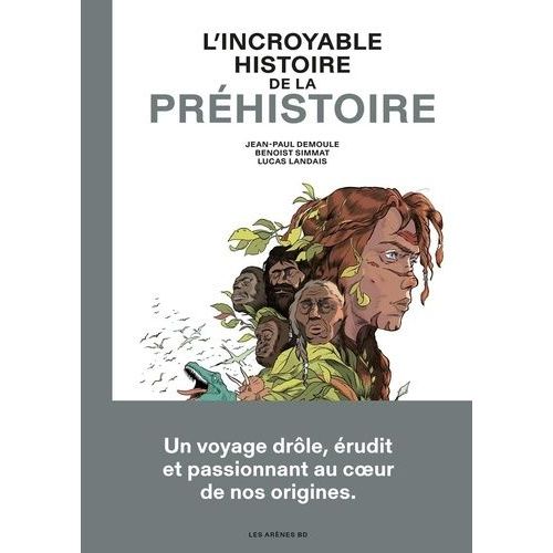 L'incroyable Histoire - L'incroyable Histoire De La Préhistoire