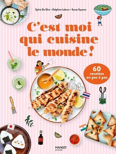 C'est Moi Qui Cuisine Le Monde ! - 60 Recettes En Pas À Pas