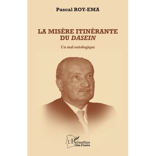 La Misère Itinérante Du Dasein - Un Mal Ontologique