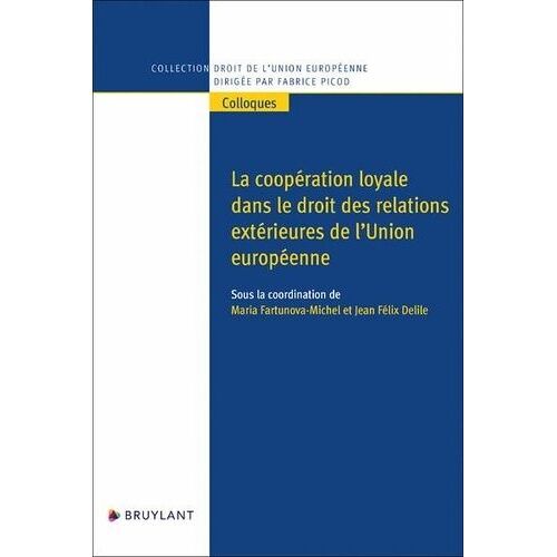 La Coopération Loyale Dans Le Droit Des Relations Extérieures De L'union Européenne