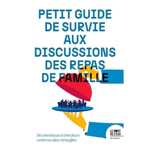 Petit Guide De Survie Aux Discussions Des Repas De Famille