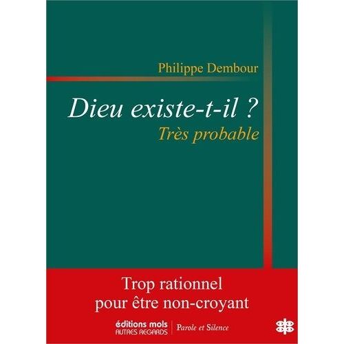 Dieu Existe-T-Il ? Très Probable - Essai