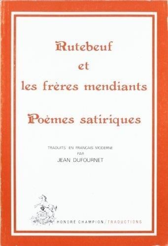 Rutebeuf Et Les Freres Mendiants: Poème Satiriques