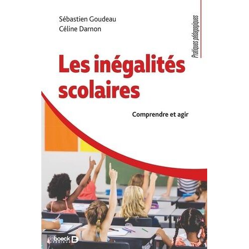 Les Inégalités Scolaires - Comprendre Et Agir