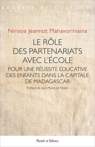 Le Rôle Des Partenariats Avec L'école - Pour Une Réussite Éducative Des Enfants Dans La Capitale De Madagascar