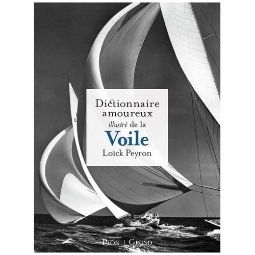 Dictionnaire Amoureux Illustré De La Voile