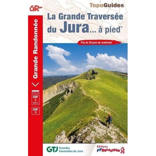 La Grande Traversée Du Jura - À Pied - Plus De 20 Jours De Randonnée