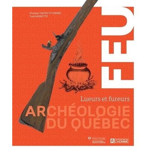Archéologie Du Québec - Lueurs Et Fureurs
