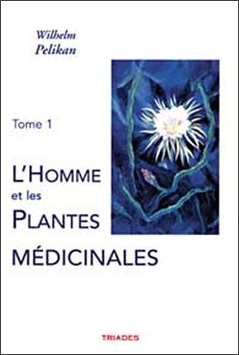 L'homme Et Les Plantes Médicinales - Tome 1