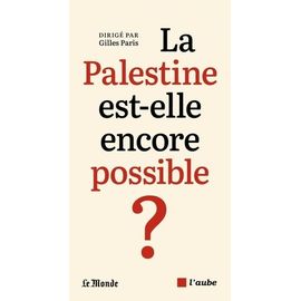 La Palestine Est-Elle Encore Possible ?