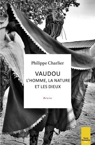 Vaudou : L'homme, La Nature Et Les Dieux - Bénin