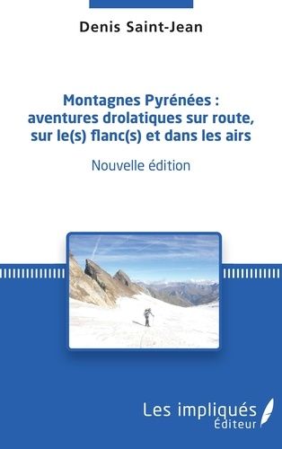Montagnes Pyrénées : Aventures Drolatiques Sur Route, Sur Le(S) Flanc(S) Et Dans Les Airs