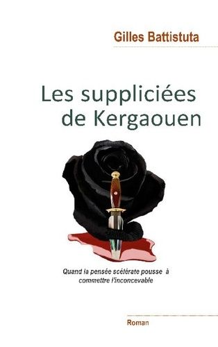 Les Suppliciées De Kergaouen - Quand La Pensée Scélérate Invite À Commettre L'inconcevable
