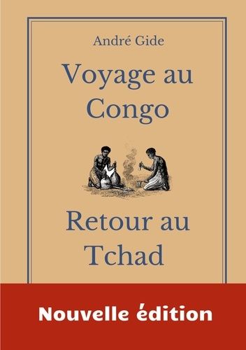 Voyage Au Congo - Retour Au Tchad - Les Carnets De Voyage D'andré Gide