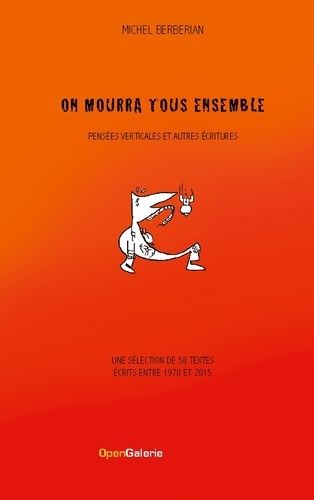 On Mourra Tous Ensemble - Pensées Verticales Et Autres Écritures