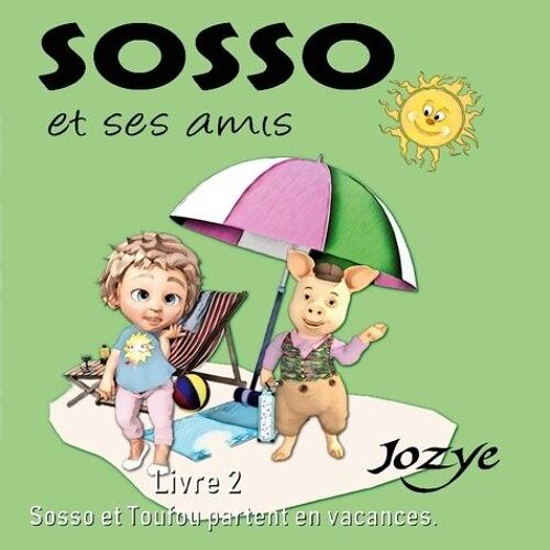 Les Aventures De Sosso - Tome 2 - Sosso Et Toufou Partent En Vacances
