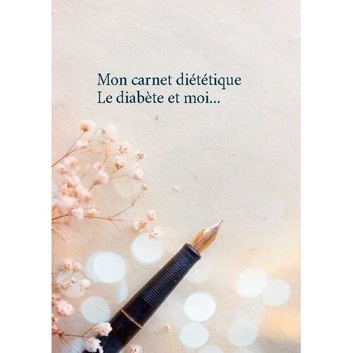 Mon Carnet Diététique - Le Diabète Et Moi