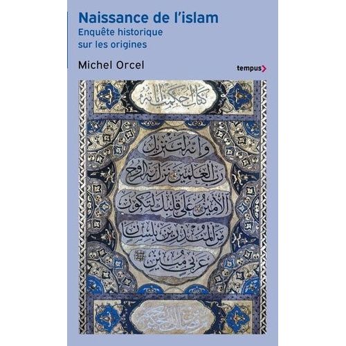 Naissance De L'islam - Enquête Historique Sur Les Origines