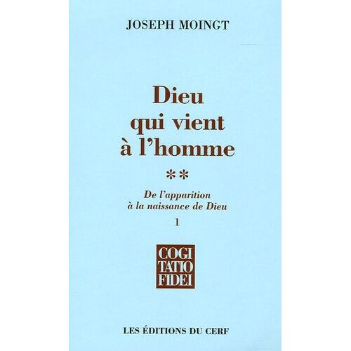 Dieu Qui Vient À L'homme - Tome 2, De L'apparition À La Naissance De Dieu