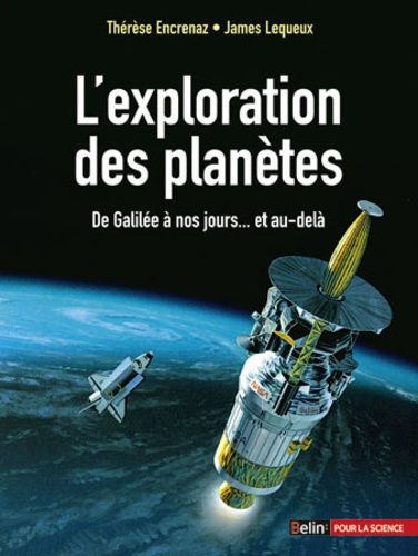 L'exploration Des Planètes - De Galilée À Nos Jours - Et Au-Delà