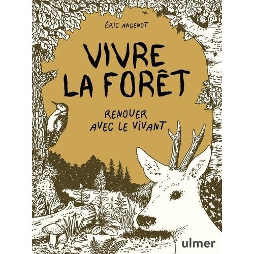 Vivre La Forêt - Renouer Avec Le Vivant